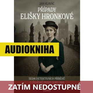 Jan Hlaváč: PŘÍPADY ELIŠKY HRONKOVÉ (AUDIOKNIHA)